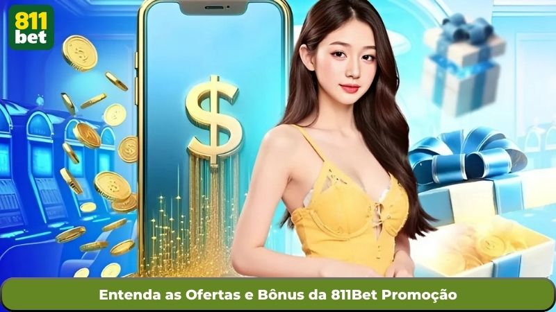 Entenda as Ofertas e Bônus da 811Bet Promoção