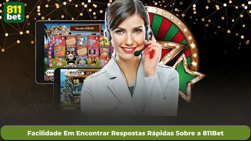 Facilidade Em Encontrar Respostas Rápidas Sobre a 811Bet